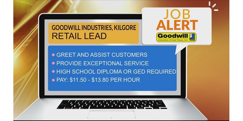 JOB ALERT: Goodwill Industries of East Texas needs a retail lead in Kilgore