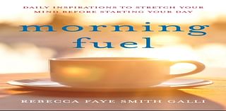 Great Ways To Start Your Day: Q&A with Rebecca Faye Smith Galli, Author of Morning Fuel -