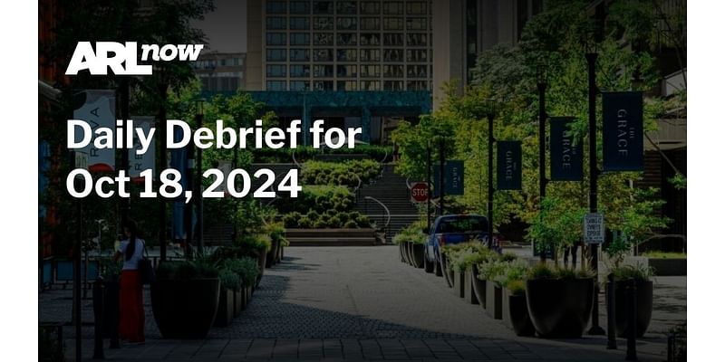 ARLnow Daily Debrief for Oct 18, 2024