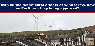 With all the detrimental effects of wind farms, how on Earth are they being approved?