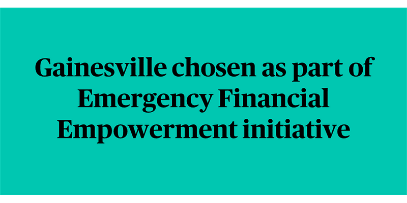 Gainesville selected for Emergency Financial Empowerment initiative