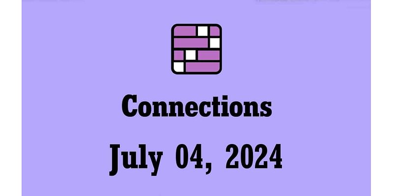 NYT Connections Hints and Answers Today – July 4 2024