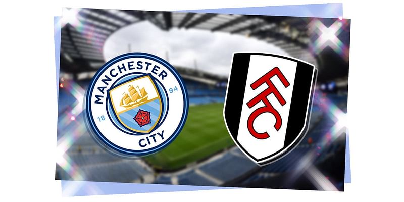 Man City vs Fulham LIVE! Premier League match stream, latest team news, lineups, TV, prediction