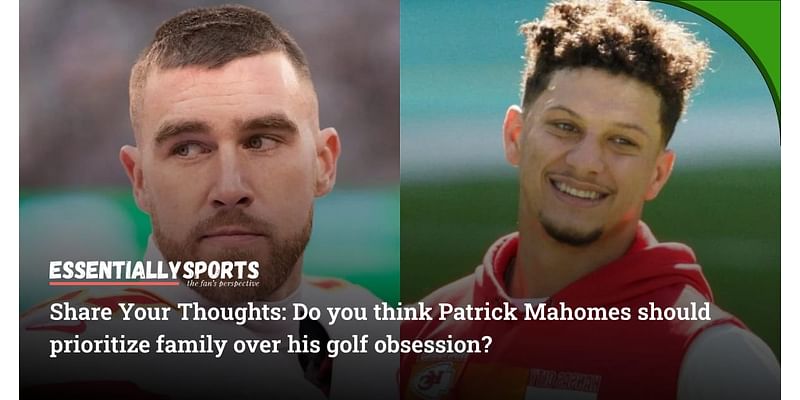 Revealing Travis Kelce’s ‘Cheating’, Chiefs’ Patrick Mahomes Admits Leaving Family Behind for Golf Obsession