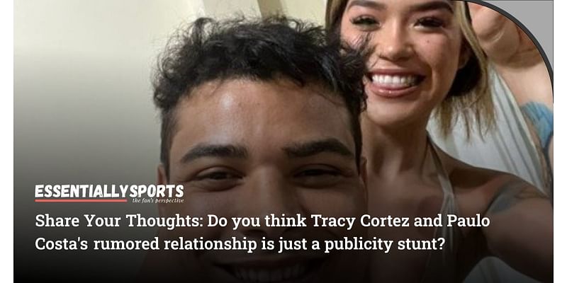 Tracy Cortez and Paulo Costa: What Happened Between Them After Breakup With Brian Ortega?