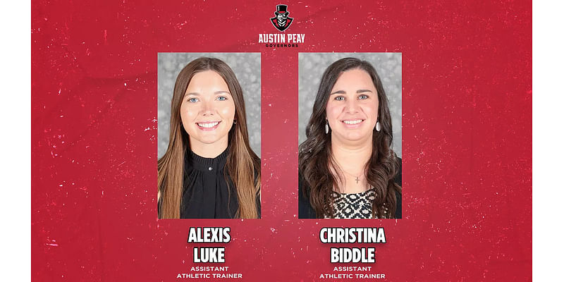 APSU Welcomes New Assistant Athletic Trainers, Alexis Luke, Christina Biddle, to Sports Medicine Team