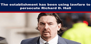 The establishment has been using lawfare to persecute Richard D. Hall