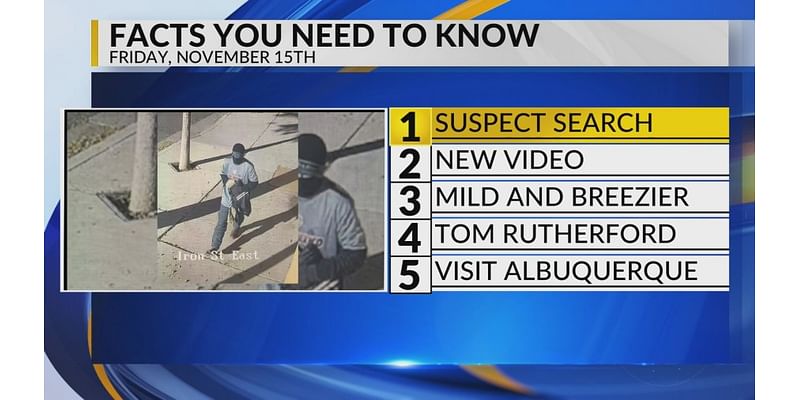 KRQE Newsfeed: Suspect search, New video, Mild and breezy, Tom Rutherford, Visit Albuquerque