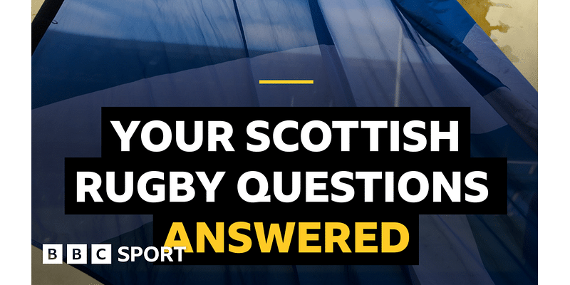 BBC Scotland's Tom English answers your Scottish rugby questions