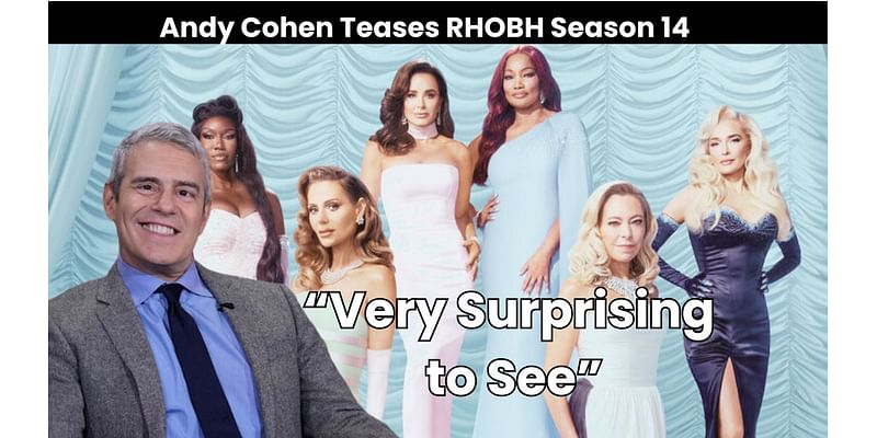 Andy Cohen Says RHOBH Fans Should ‘Look Out’ for Big Change in Season 14