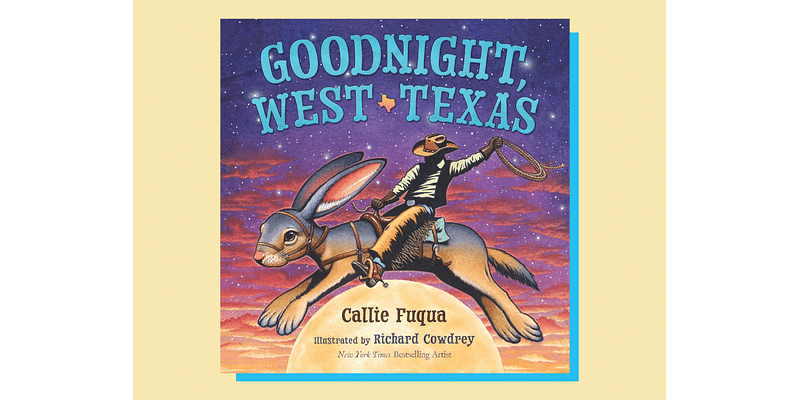 ‘Goodnight, West Texas’ introduces young children to the sights and history of the state’s most remote region