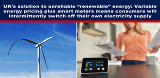 UK’s solution to unreliable “renewable” energy: Variable energy pricing plus smart meters means consumers will intermittently switch off their own electricity supply