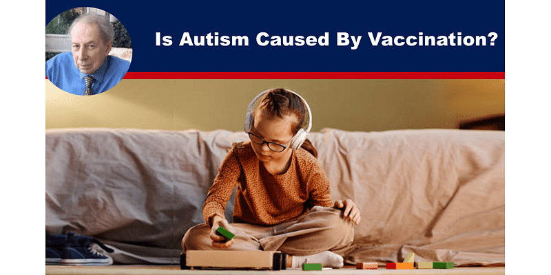 Is Autism Caused By Vaccination?