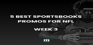 Five best sportsbook promos for NFL Week 3 | Get up to $1500