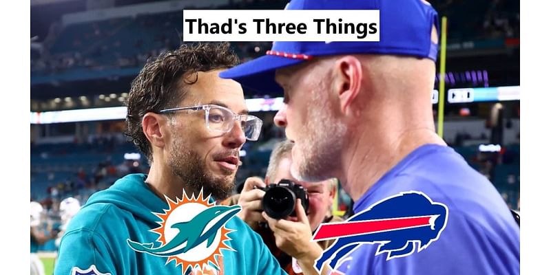 Thad’s Three Things: Bills vs. Dolphins