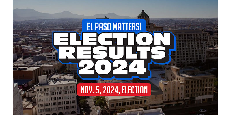 El Paso election results: Follow El Paso Matters for live updates, coverage on Tuesday, Nov. 5