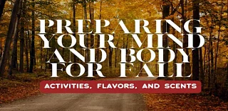 Preparing Mind and Body for Fall: Activities, Flavors, and Scents