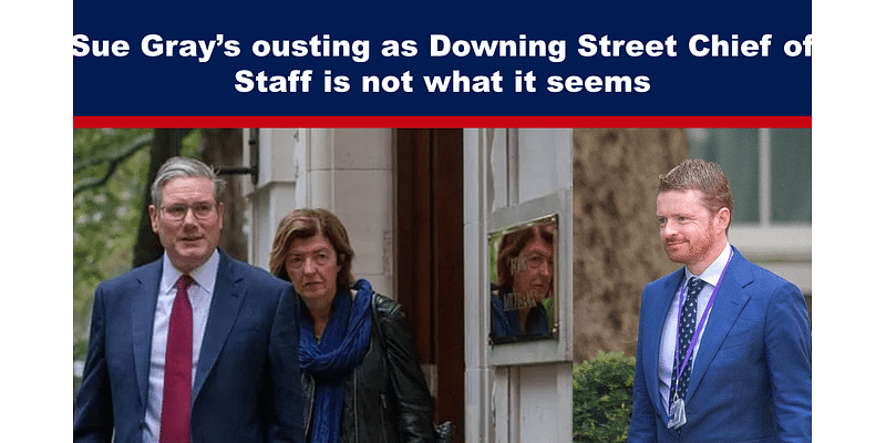 Sue Gray’s ousting as Downing Street Chief of Staff is not what it seems