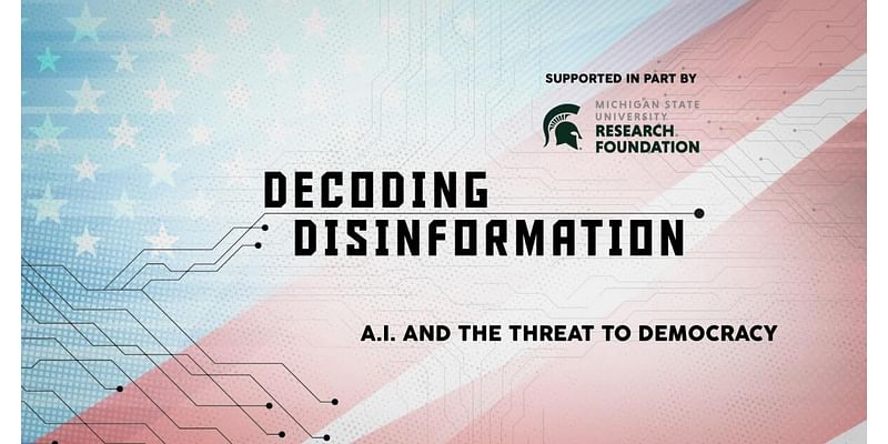 WKAR Premieres ‘Decoding Disinformation: A.I. and the Threat to Democracy’