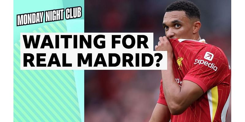 Liverpool: Is Trent Alexander-Arnold waiting for Real Madrid?