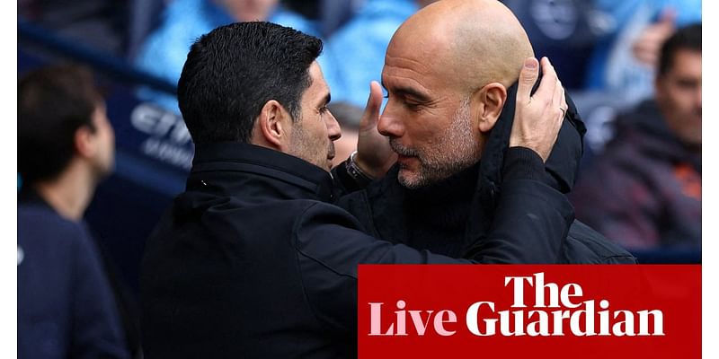 Manchester City v Arsenal: Premier League – live