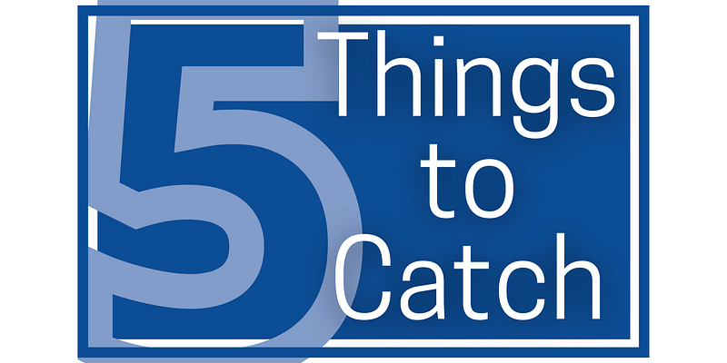 5 Things to Catch