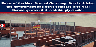 Rules of the New Normal Germany: Don’t criticise the government and don’t compare it to Nazi Germany, even if it is strikingly similar