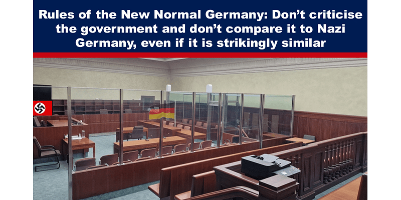 Rules of the New Normal Germany: Don’t criticise the government and don’t compare it to Nazi Germany, even if it is strikingly similar