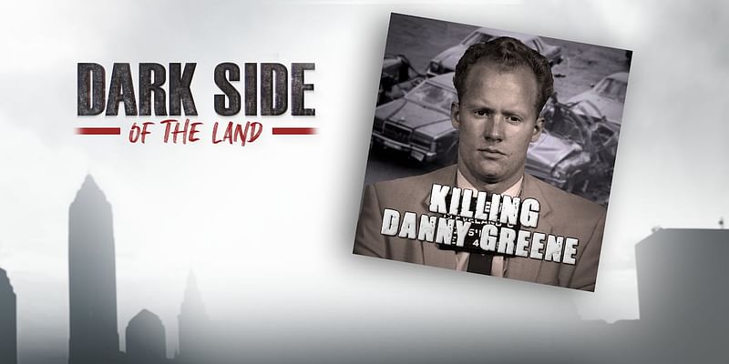 Killing Danny Greene: Cleveland mob bombings subject of new ‘Dark Side’ podcast series