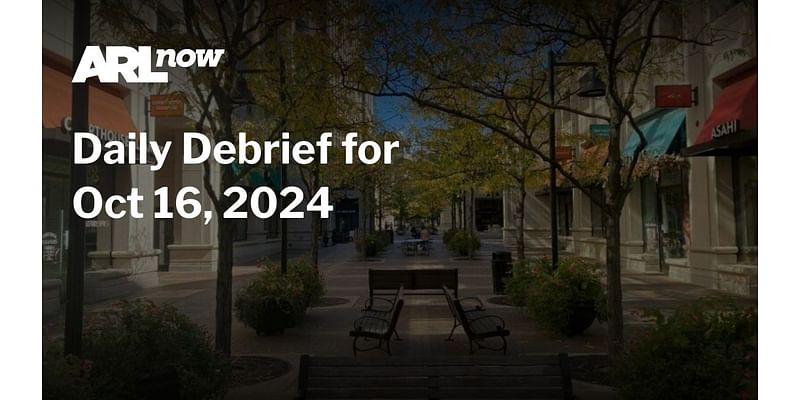 ARLnow Daily Debrief for Oct 16, 2024